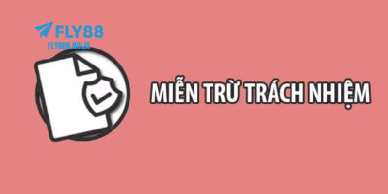 Những điều quan trọng được quy định trong chính sách miễn trừ trách nhiệm của FLY88 